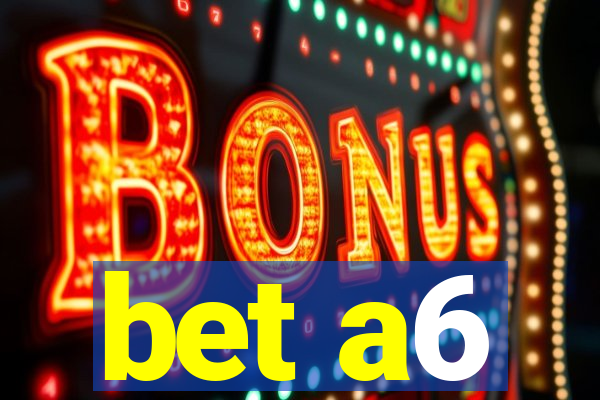 bet a6